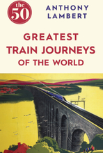 The 50 Greatest Train Journeys of the World