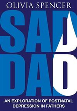 Sad Dad: An Exploration of Postnatal Depression in Fathers