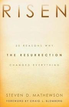 Risen 50 Reasons Why the Resurrection Changed Everything