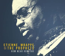 Mbappe Etienne & The Prophets: How Near How Far