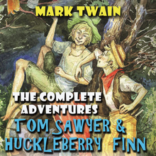 The Adventures of Tom Sawyer and Huckleberry Finn. Complete collection: The Adventures of Tom Sawyer; Adventures of Huckleberry Finn; Tom Sawyer Ab...
