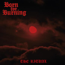Born For Burning: The ritual