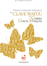 Transculturación narrativa: La clave Wayúu en Gabriel García Márquez