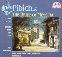 Fibich: The Bride Of Messina (Opera In 3 Acts)