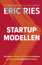 Startup-modellen - Så Skapar Entreprenörsinriktat Ledarskap Förändring