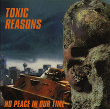 Toxic Reasons: No Peace In Our Time