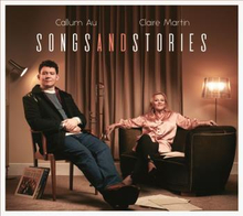 Callum Au & Claire Martin: Songs And Stories