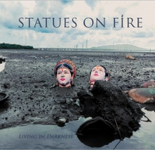 Statues On Fire: Living In Darkness
