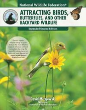 National Wildlife Federation(r) Attracting Birds, Butterflies & Other Wildlife to Your Backyard, 2nd Edition