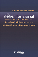 El deber funcional como concepto nuclear del derecho disciplinario desde la perspectiva constitucional y legal