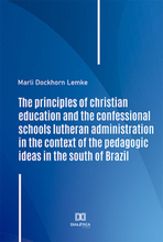 The principles of christian education and the confessional schools lutheran administration in the context of the pedagogic ideas in the south of Br...
