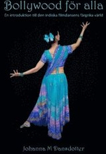 Bollywood för alla : en introduktion till den indiska filmdansens färgrika värld
