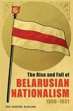 Rise and Fall of Belarusian Nationalism, 1906–1931, The
