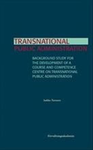 Transnational public administration : Background study for the development of a course and competence centre on transnational public administration