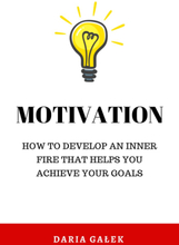 Motivation: How to develop an inner fire that helps you achieve your goals