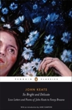 So bright and delicate: love letters and poems of john keats to fanny brawn