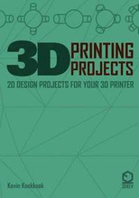 3D Printing Projects. 20 Design Projects for Your 3D Printer