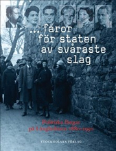 ... faror för staten av svåraste slag : politiska fångar på Långholmen 1880-1950