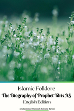 Islamic Folklore The Biography of Prophet Idris AS English Edition