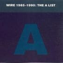 Wire 1985-90:the A List