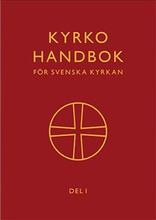 Kyrkohandbok för Svenska kyrkan : antagen för Svenska kyrkan av 2017 års kyrkomöte. Del 1