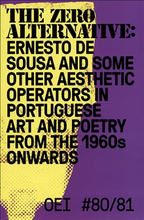OEI # 80–81. The zero alternative: Ernesto de Sousa and some other aesthetic operators in Portuguese art and poetry from the 1960s onwards