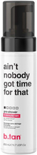 b.tan Ain't Nobody Got Time For That Pre-Shower Mousse 200 ml