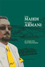 The mahdi Wears armani : an analysis of the harun yahya enterprise