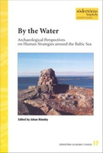 By the Water : Archaeological Perspectives on Human Strategies around the Baltic Sea