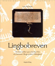 Lingbobreven. Tio brev mellan 1427 och 1630 från ett hemman i Skogs socken, Hälsingland.