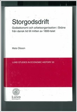 Storgodsdrift : godsekonomi och arbetsorganisation i Skåne från dansk tid till mitten av 1800-talet