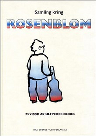 Samling kring Rosenblom : 75 visor av Ulf Peder Olrog