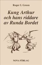 Kung Arthur och hans riddare av Runda bordet : återberättad från gamla riddarromaner