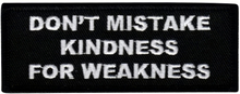Tygmärke Don't Mistake Kindness For Weakness