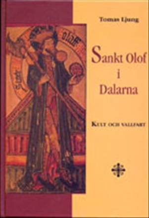 Sankt Olof i Dalarna - kult och vallfart