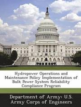 Hydropower Operations and Maintenance Policy Implementation of Bulk Power System Reliability Compliance Program