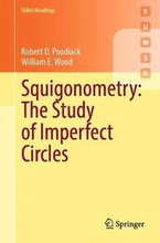 Squigonometry: The Study of Imperfect Circles