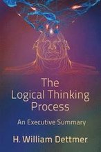 The Logical Thinking Process - An Executive Summary