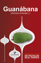 Manual para el cultivo de frutales en el trópico. Guanábana
