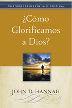 ¿Cómo glorificamos a Dios?