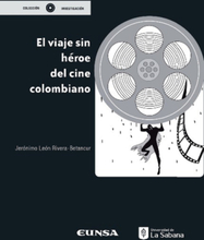 El viaje sin héroe del cine colombiano