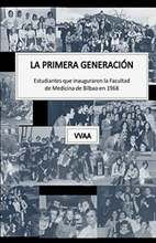 La primera generación. Estudiantes que inauguraron la Facultad de Medicina de Bilbao en 1968
