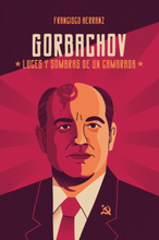 Gorbachov: luces y sombras de un camarada