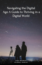 Navigating the Digital Age A Guide to Thriving in a Digital World