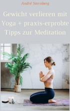 Gewicht verlieren mit Yoga + praxis-erprobte Tipps zur Meditation