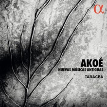 Taracea: Akoe - Nuevas Musicas Antigua