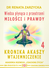 Wiedza płynąca z przestrzeni MIŁOŚCI i PRAWDY. Kronika Akaszy Wtajemniczenie. cz.4