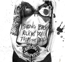 Neon Animal: Bring Back Rock N"' Roll From The...