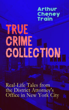 TRUE CRIME COLLECTION: Real-Life Tales from the District Attorney's Office in New York City