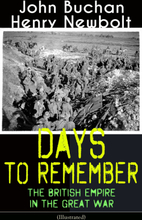 Days to Remember: The British Empire in the Great War (Illustrated)